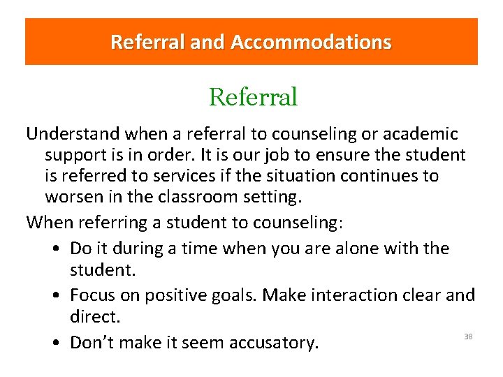 Referral and Accommodations Referral Understand when a referral to counseling or academic support is