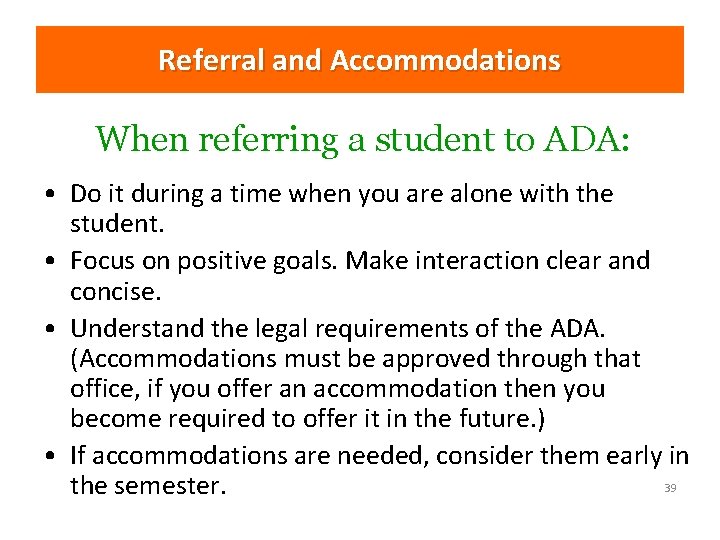 Referral and Accommodations When referring a student to ADA: • Do it during a