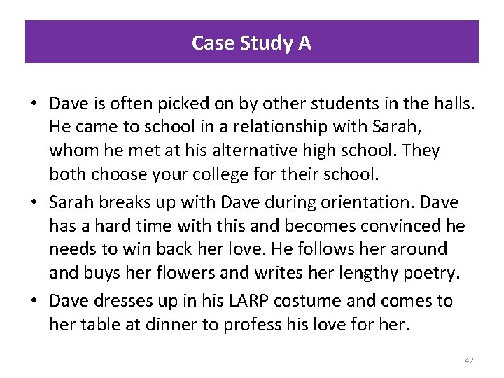 Case Study A • Dave is often picked on by other students in the