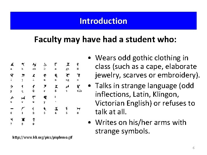 Introduction Faculty may have had a student who: http: //www. kli. org/pics/piqdemo. gif •