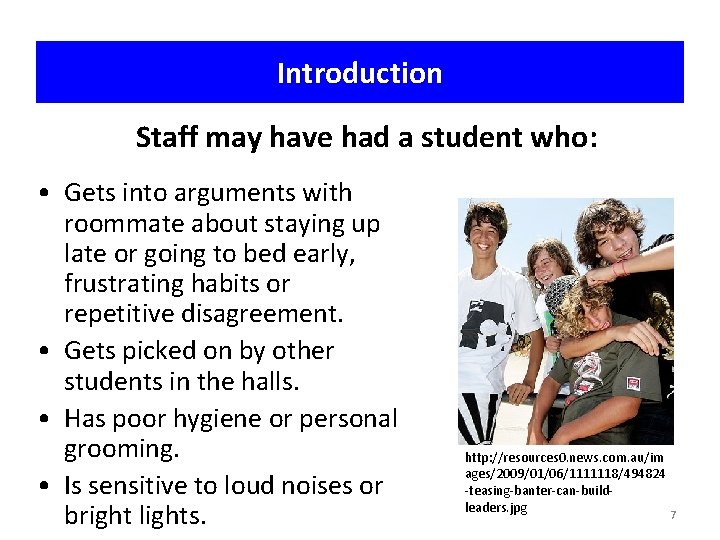 Introduction Staff may have had a student who: • Gets into arguments with roommate