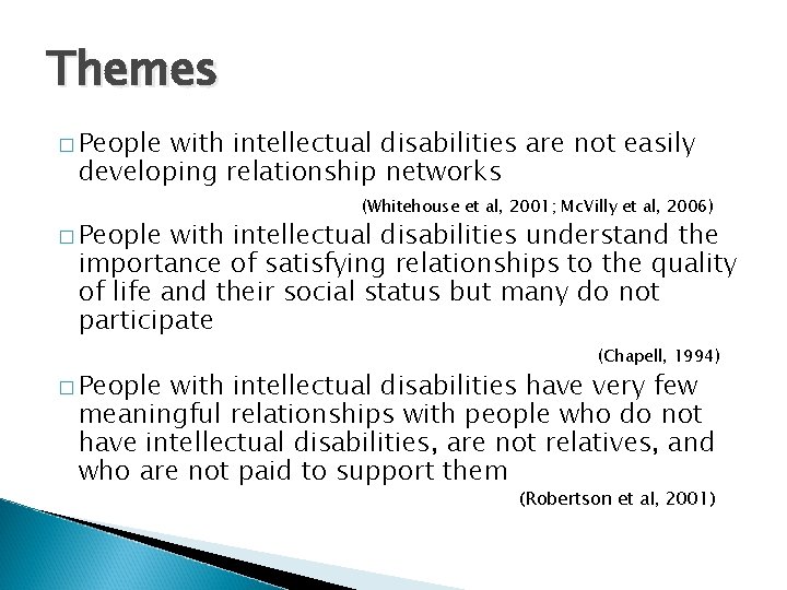 Themes � People with intellectual disabilities are not easily developing relationship networks � People