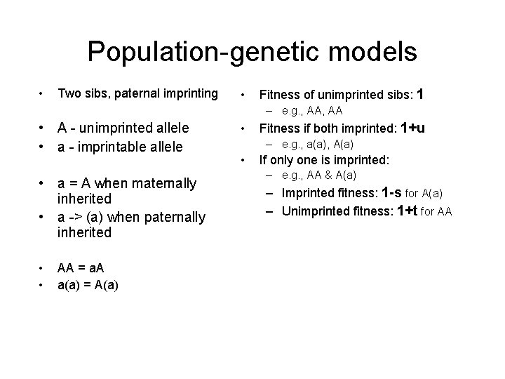 Population-genetic models • Two sibs, paternal imprinting • Fitness of unimprinted sibs: 1 –