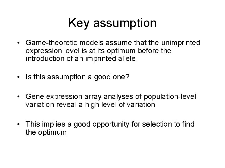 Key assumption • Game-theoretic models assume that the unimprinted expression level is at its Key assumption • Game-theoretic models assume that the unimprinted expression level is at its