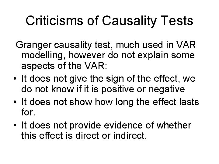 Criticisms of Causality Tests Granger causality test, much used in VAR modelling, however do Criticisms of Causality Tests Granger causality test, much used in VAR modelling, however do