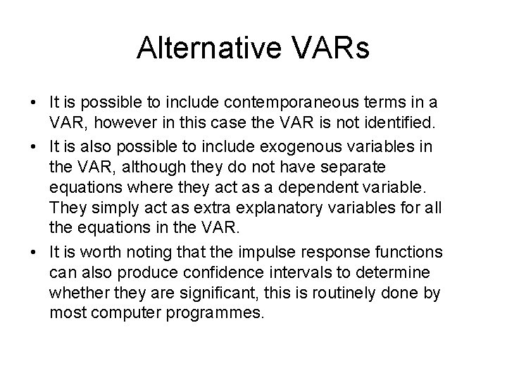 Alternative VARs • It is possible to include contemporaneous terms in a VAR, however Alternative VARs • It is possible to include contemporaneous terms in a VAR, however