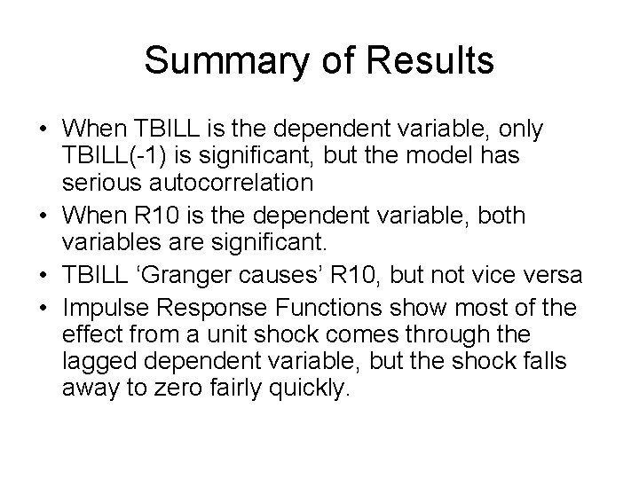 Summary of Results • When TBILL is the dependent variable, only TBILL(-1) is significant, Summary of Results • When TBILL is the dependent variable, only TBILL(-1) is significant,