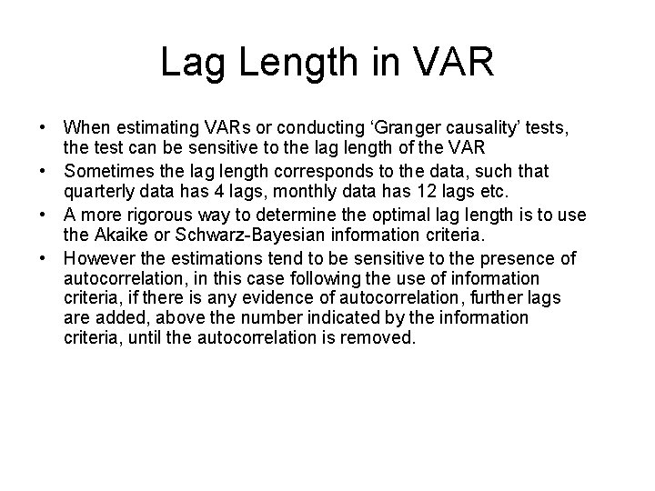 Lag Length in VAR • When estimating VARs or conducting ‘Granger causality’ tests, the Lag Length in VAR • When estimating VARs or conducting ‘Granger causality’ tests, the