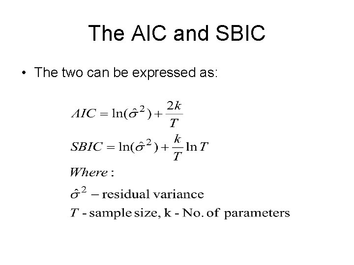 The AIC and SBIC • The two can be expressed as: The AIC and SBIC • The two can be expressed as: