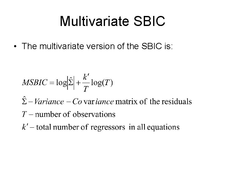Multivariate SBIC • The multivariate version of the SBIC is: Multivariate SBIC • The multivariate version of the SBIC is: