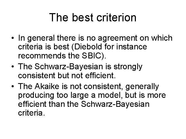The best criterion • In general there is no agreement on which criteria is The best criterion • In general there is no agreement on which criteria is