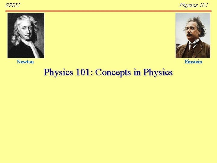 Physics 101 SFSU Newton Einstein Physics 101: Concepts in Physics 