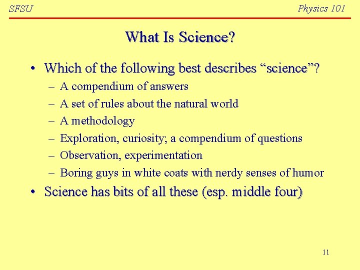 Physics 101 SFSU What Is Science? • Which of the following best describes “science”?