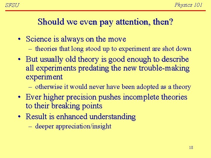 Physics 101 SFSU Should we even pay attention, then? • Science is always on