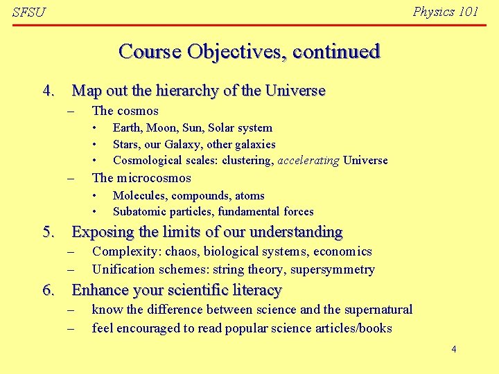 Physics 101 SFSU Course Objectives, continued 4. Map out the hierarchy of the Universe