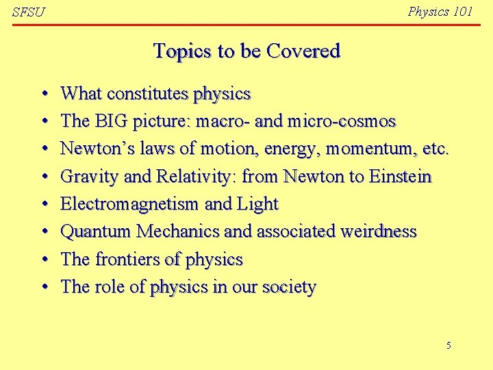 Physics 101 SFSU Topics to be Covered • • What constitutes physics The BIG