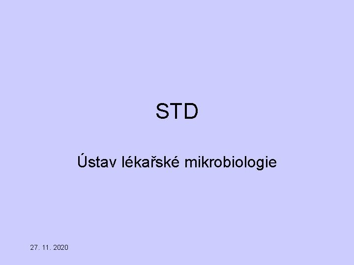 STD Ústav lékařské mikrobiologie 27. 11. 2020 