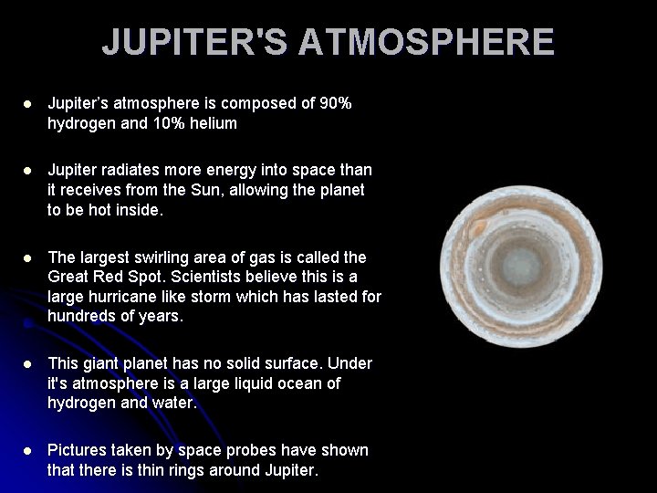 l JUPITER'S ATMOSPHERE Jupiter’s atmosphere is composed of 90% hydrogen and 10% helium l
