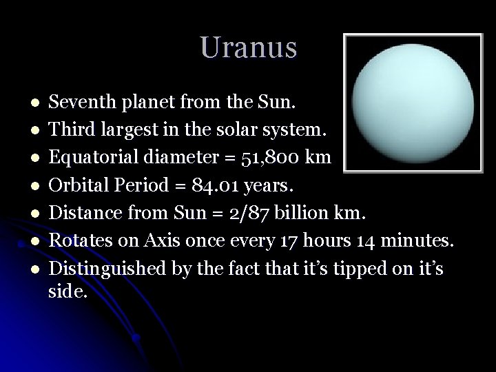 Uranus l l l l Seventh planet from the Sun. Third largest in the