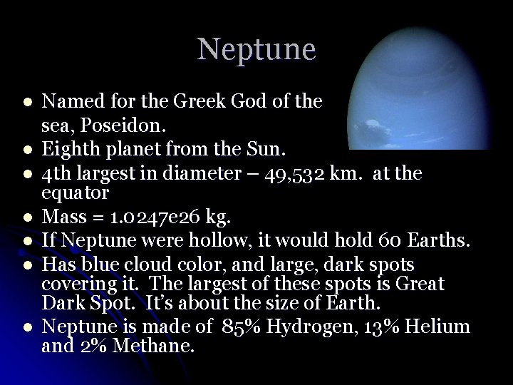 Neptune l l l l Named for the Greek God of the sea, Poseidon.