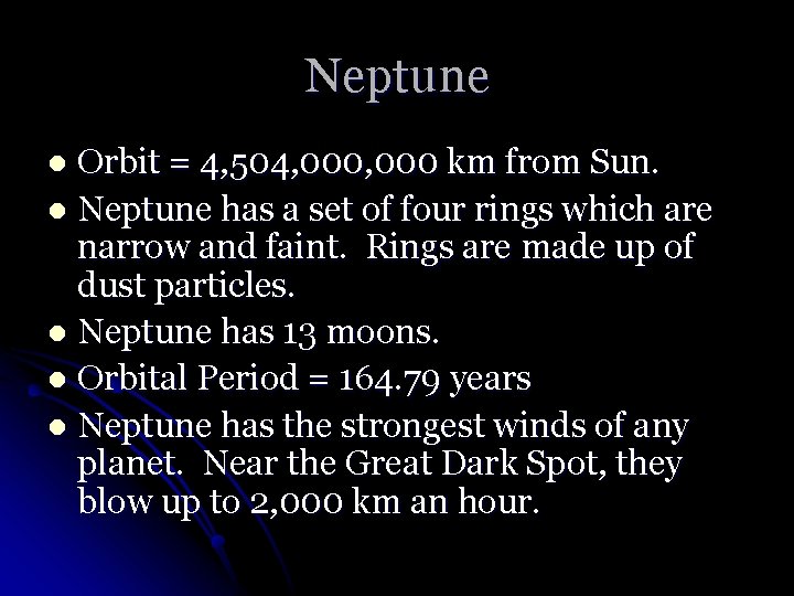 Neptune Orbit = 4, 504, 000 km from Sun. l Neptune has a set