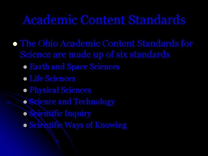 Academic Content Standards l The Ohio Academic Content Standards for Science are made up