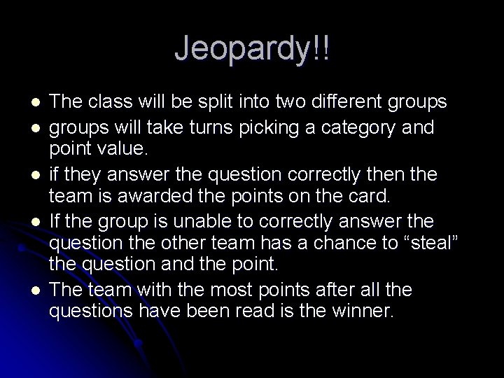 Jeopardy!! l l l The class will be split into two different groups will