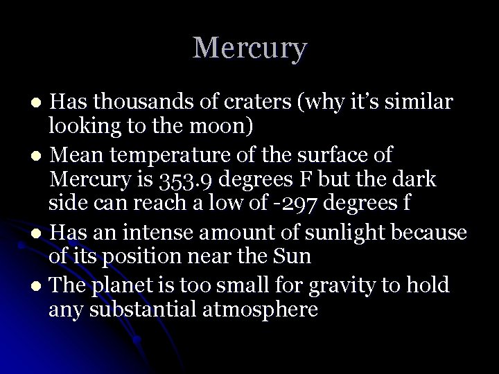 Mercury Has thousands of craters (why it’s similar looking to the moon) l Mean