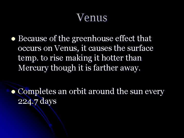 Venus l Because of the greenhouse effect that occurs on Venus, it causes the