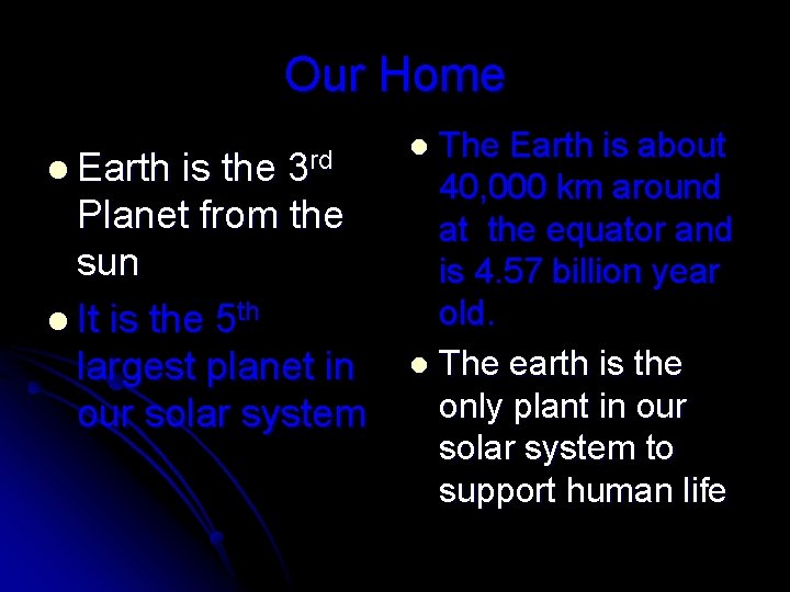 Our Home l Earth is the 3 rd Planet from the sun l It
