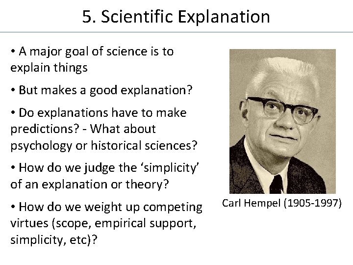 5. Scientific Explanation • A major goal of science is to explain things •