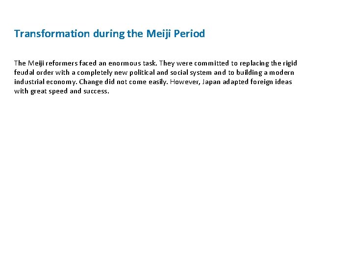 Transformation during the Meiji Period The Meiji reformers faced an enormous task. They were