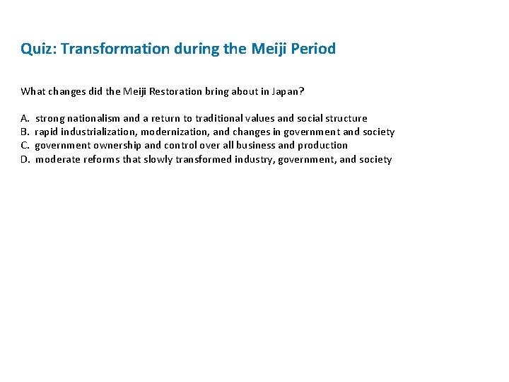 Quiz: Transformation during the Meiji Period What changes did the Meiji Restoration bring about