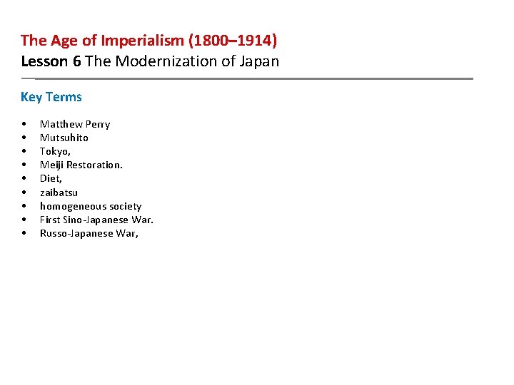 The Age of Imperialism (1800– 1914) Lesson 6 The Modernization of Japan Key Terms