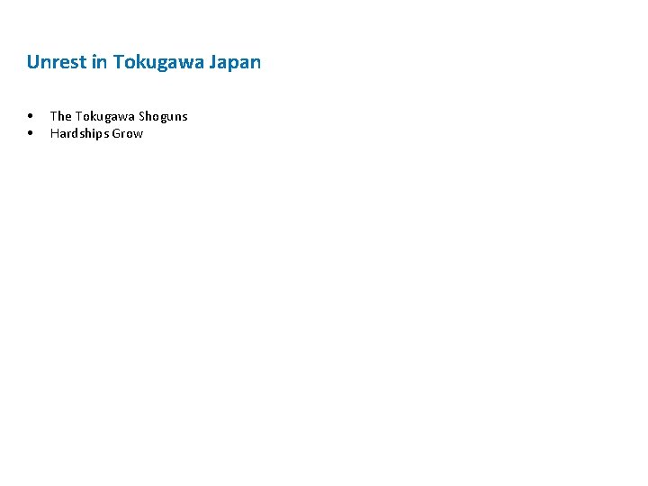 Unrest in Tokugawa Japan • • The Tokugawa Shoguns Hardships Grow 