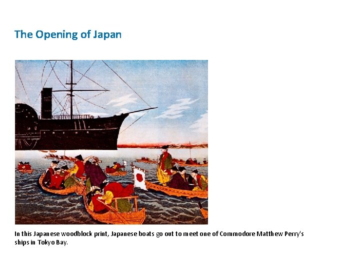 The Opening of Japan In this Japanese woodblock print, Japanese boats go out to
