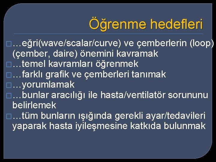Öğrenme hedefleri �…eğri(wave/scalar/curve) ve çemberlerin (loop) (çember, daire) önemini kavramak �…temel kavramları öğrenmek �…farklı