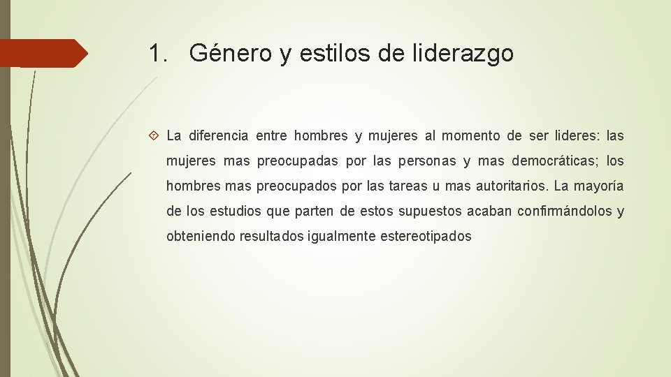 1. Género y estilos de liderazgo La diferencia entre hombres y mujeres al momento 1. Género y estilos de liderazgo La diferencia entre hombres y mujeres al momento