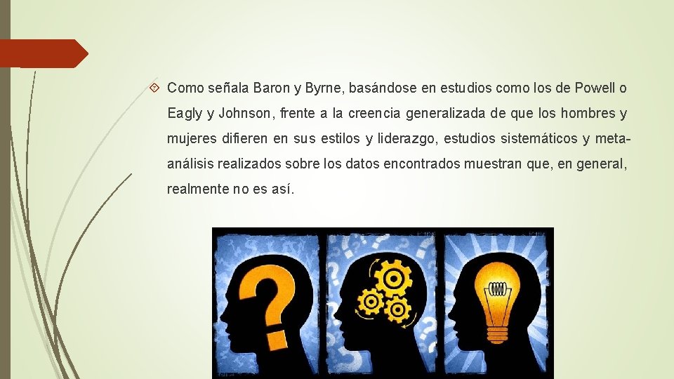 Como señala Baron y Byrne, basándose en estudios como los de Powell o Como señala Baron y Byrne, basándose en estudios como los de Powell o