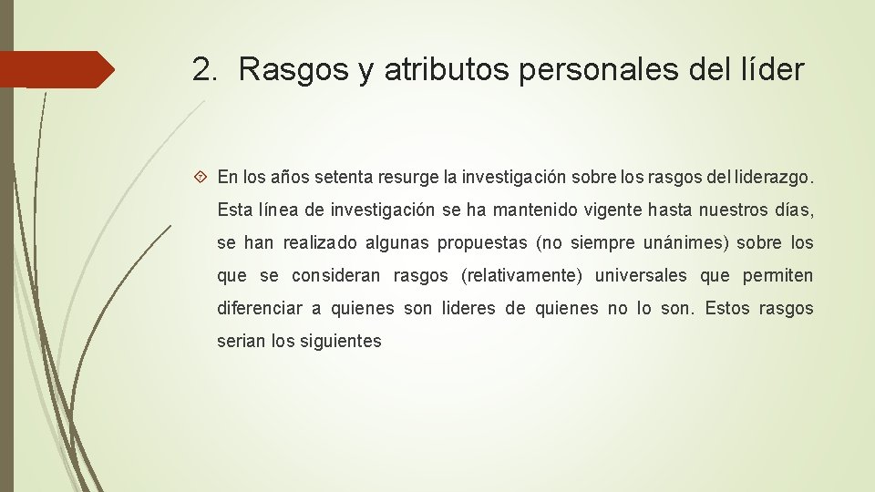 2. Rasgos y atributos personales del líder En los años setenta resurge la investigación 2. Rasgos y atributos personales del líder En los años setenta resurge la investigación