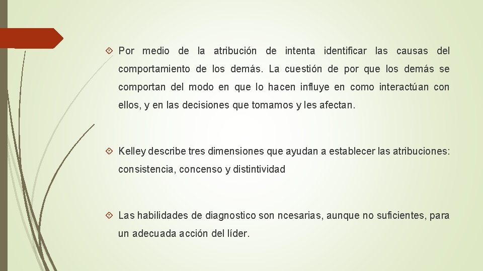 Por medio de la atribución de intenta identificar las causas del comportamiento de Por medio de la atribución de intenta identificar las causas del comportamiento de