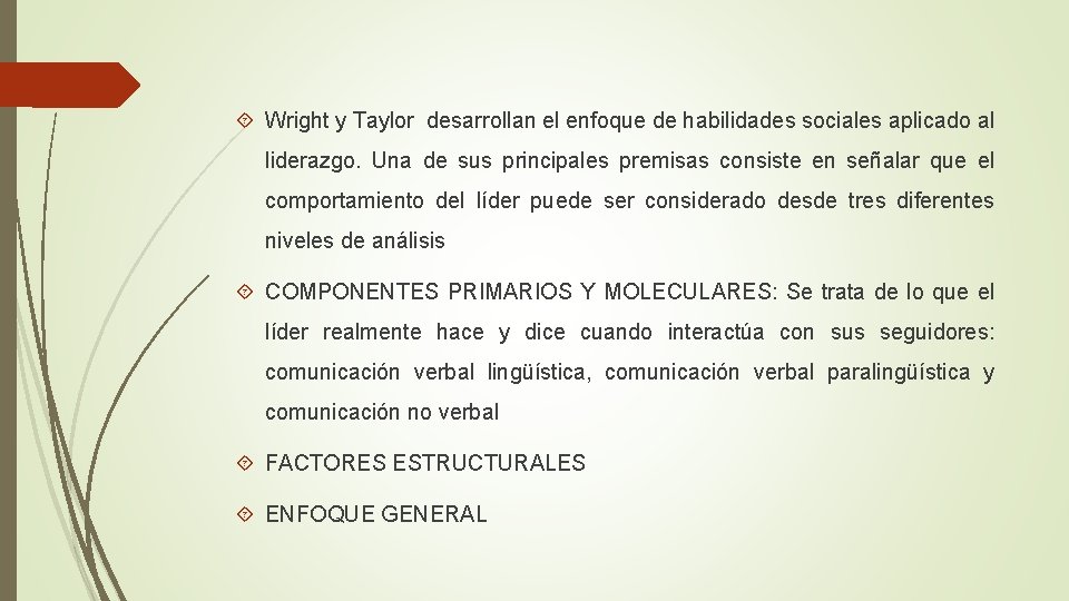 Wright y Taylor desarrollan el enfoque de habilidades sociales aplicado al liderazgo. Una Wright y Taylor desarrollan el enfoque de habilidades sociales aplicado al liderazgo. Una