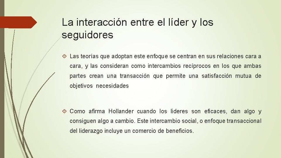 La interacción entre el líder y los seguidores Las teorías que adoptan este enfoque La interacción entre el líder y los seguidores Las teorías que adoptan este enfoque