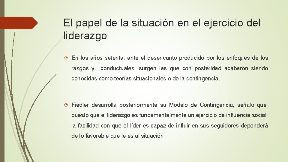 El papel de la situación en el ejercicio del liderazgo En los años setenta, El papel de la situación en el ejercicio del liderazgo En los años setenta,