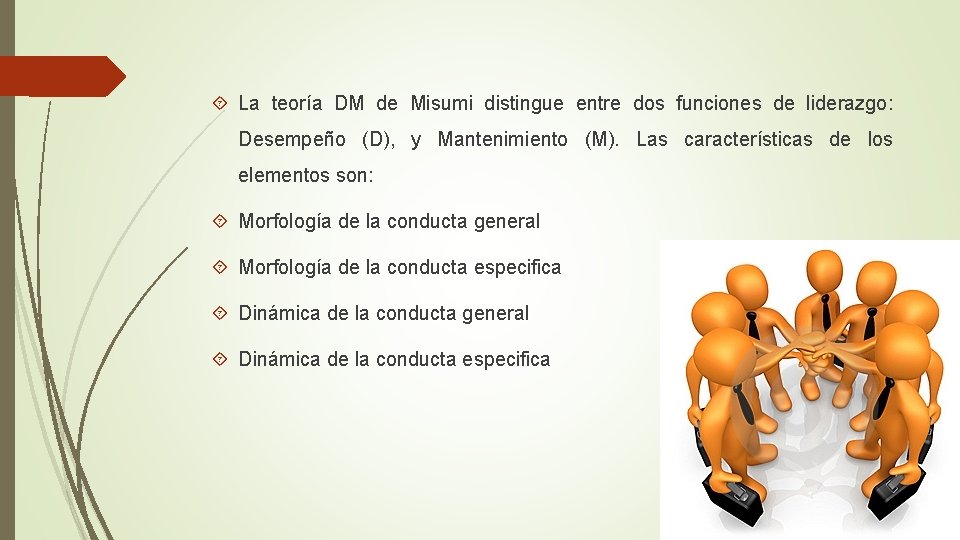 La teoría DM de Misumi distingue entre dos funciones de liderazgo: Desempeño (D), La teoría DM de Misumi distingue entre dos funciones de liderazgo: Desempeño (D),