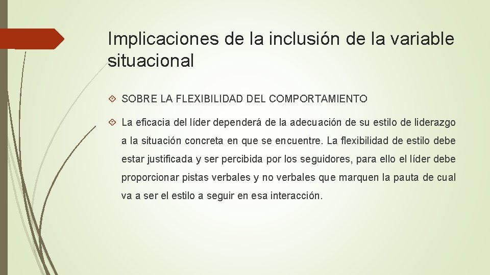 Implicaciones de la inclusión de la variable situacional SOBRE LA FLEXIBILIDAD DEL COMPORTAMIENTO La Implicaciones de la inclusión de la variable situacional SOBRE LA FLEXIBILIDAD DEL COMPORTAMIENTO La