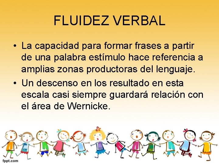 FLUIDEZ VERBAL • La capacidad para formar frases a partir de una palabra estímulo