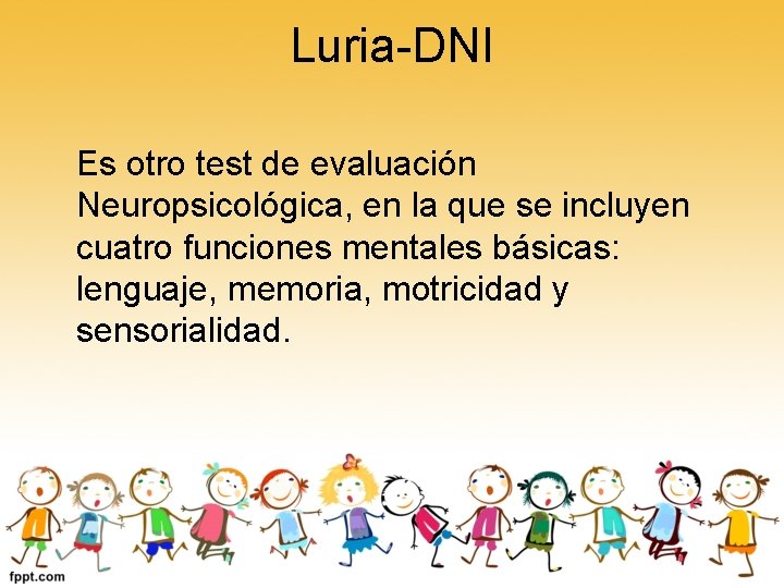 Luria-DNI Es otro test de evaluación Neuropsicológica, en la que se incluyen cuatro funciones