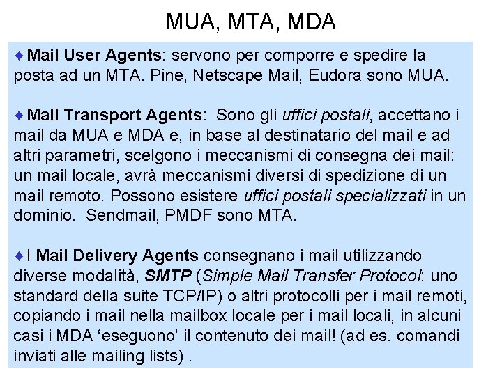 MUA, MTA, MDA ¨Mail User Agents: servono per comporre e spedire la posta ad