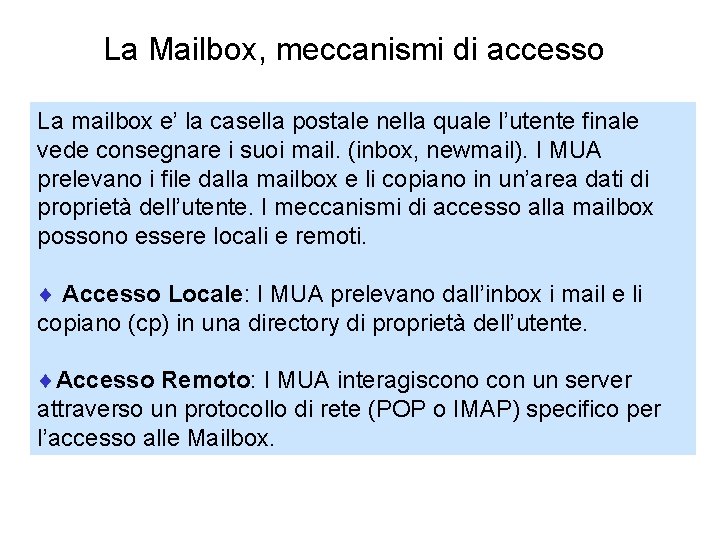 La Mailbox, meccanismi di accesso La mailbox e’ la casella postale nella quale l’utente